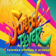 futemax chelsea x arsenal